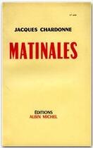 Couverture du livre « Matinales » de Jacques Chardonne aux éditions Albin Michel