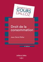Couverture du livre « Droit de la consommation (4e édition) » de Jean-Denis Pellier aux éditions Dalloz