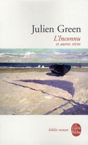 Couverture du livre « L'inconnu et autres récits » de Julien Green aux éditions Le Livre De Poche