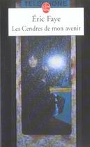 Couverture du livre « Les cendres de mon avenir » de Eric Faye aux éditions Le Livre De Poche