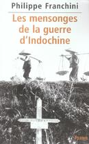 Couverture du livre « Les Mensonges De La Guerre D'Indochine » de Philippe Franchini aux éditions Perrin