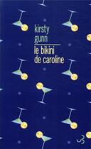 Couverture du livre « Le bikini de Caroline » de Kirsty Gunn aux éditions Christian Bourgois