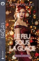 Couverture du livre « Le feu sous la glace : un défi très sexy, brûlant Montana, l'amant du Montana » de Debbi Rawlins aux éditions Harlequin