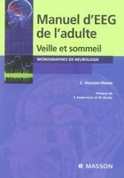 Couverture du livre « Manuel d'eeg de l'adulte ; veille et sommeil » de Chantal Hausser-Hauw aux éditions Elsevier-masson