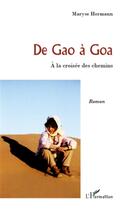 Couverture du livre « De Gao à Goa ; à la croisée des chemins » de Maryse Hermann aux éditions L'harmattan