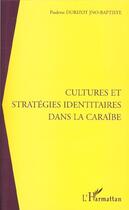 Couverture du livre « CULTURES ET STRATÉGIES IDENTITAIRES DANS LA CARAÏBE » de Paulette Durizot Jno-Baptiste aux éditions Editions L'harmattan