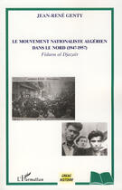 Couverture du livre « Le mouvement nationaliste algérien dans le nord (1947-1957) ; Fidaou al Djazaïr » de Jean-Rene Genty aux éditions Editions L'harmattan