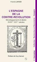 Couverture du livre « L'espagne de la contre-révolution ; développement et déclin, xviii-xx siècles » de Franck Lafage aux éditions Editions L'harmattan