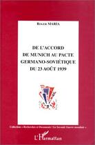 Couverture du livre « De l'accord de Munich au pacte germano-soviétique du 23 août 1939 » de Roger Maria aux éditions Editions L'harmattan