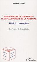 Couverture du livre « Enseignement et formation le developpement de la personne - vol02 - tome 2 - le complexe » de Christian Pellois aux éditions Editions L'harmattan