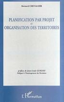 Couverture du livre « Planification par projet et organisation des territoires » de Bernard Chevalier aux éditions Editions L'harmattan