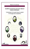 Couverture du livre « Darwin, Pasteur, Koch et Freud dans le roman ; l'évolution et la santé dans la réalité et l'imaginaire européens » de Beatrice Grandordy aux éditions Editions L'harmattan