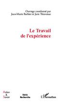 Couverture du livre « Le travail de l'expérience » de Jean-Marie Barbier et Joris Thievenaz aux éditions Editions L'harmattan