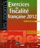 Couverture du livre « Exercices de fiscalité française 2012 ; avec corrigés détaillés (6e édition) » de Beatrice Grandguillot et Francis Grandguillot aux éditions Gualino