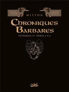Couverture du livre « Chroniques barbares ; INTEGRALE VOL.2 ; T.4 A T.6 » de Jean-Yves Mitton et Chantal Cheret aux éditions Soleil
