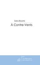Couverture du livre « A contre-vents » de Sara Bourre aux éditions Editions Le Manuscrit