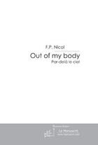 Couverture du livre « Out of my body » de F. P. Nicol aux éditions Editions Le Manuscrit