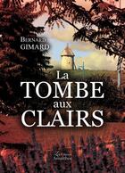Couverture du livre « La tombe aux clairs » de Bernard Gimard aux éditions Amalthee
