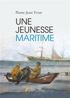 Couverture du livre « Une jeunesse maritime » de Pierre-Jean Yvon aux éditions Amalthee