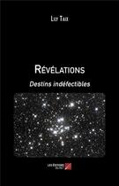 Couverture du livre « Révélations ; destins indéfectibles » de Taix Lily aux éditions Editions Du Net