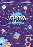 Couverture du livre « Les maths décryptées... et la lumière fut ! » de Clementine Fourcade et Ramses Bonkeu Safo aux éditions Mango