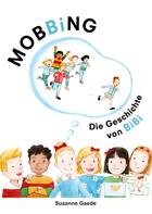 Couverture du livre « Mobbing ; die geschichte von bibi » de Suzanne Gaede aux éditions Books On Demand