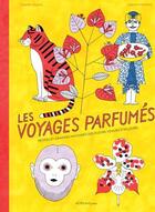 Couverture du livre « Les voyages parfumés ; petites et grandes histoires des fleurs venues d'ailleurs » de Dimitri Delmas aux éditions Actes Sud Junior