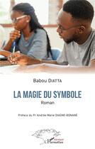 Couverture du livre « La magie du symbole » de Babou Diatta aux éditions L'harmattan