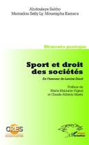 Couverture du livre « Sport et droit des sociétés ; en l'honneur de Lamine Diack » de Abdoulaye Sakho et Moustapha Kamara et Mamadou Selly Ly aux éditions L'harmattan