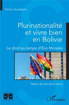 Couverture du livre « Plurinationalité et vivre bien en Bolivie » de Victor Audubert aux éditions L'harmattan