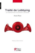 Couverture du livre « Traité de lobbying » de Assane Boye aux éditions Du Palio
