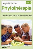 Couverture du livre « Le précis de phytothérapie ; le meilleur de la nature au service de votre santé » de  aux éditions Alpen