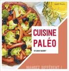 Couverture du livre « Cuisine paléo ; mangez différent ! » de Sylvain Baudry aux éditions Tutti Frutti