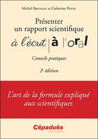 Couverture du livre « Présenter un rapport scientifique à l'écrit, à l'oral ; conseils pratiques (2e édition) » de Catherine Potel et Michel Bruneau aux éditions Cepadues