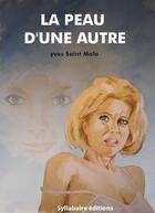 Couverture du livre « La peau d'une autre » de Yves Saint-Malo aux éditions Syllabaire Editions