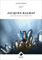Couverture du livre « Jacques Balmat ; les ultimes traces d'un chercheur d'or » de Daniel Grevoz aux éditions Editions Du Mont-blanc
