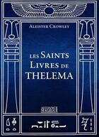 Couverture du livre « Les saints livres de Thelema » de Alesteir Crowley aux éditions Alliance Magique