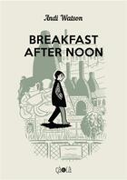 Couverture du livre « Breakfast after noon » de Andi Watson aux éditions Ca Et La