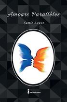 Couverture du livre « Amours paralleles » de Samie Louve aux éditions Take Your Chance