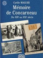 Couverture du livre « Mémoire de Concarneau du XIXe au XXIe siècle » de Cyrille Maguer aux éditions Groix Editions