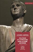 Couverture du livre « Politique et littérature dans la Rome ancienne : des origines à Augustin » de Luciano Canfora aux éditions Delga