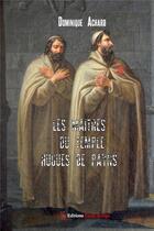 Couverture du livre « Les maîtres du temple : Hugues Payns » de Dominique Achard aux éditions Editions Encre Rouge