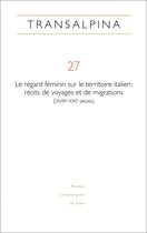 Couverture du livre « REVUE TRANSALPINA : Transalpina, n°27/2024 : Le regard féminin sur le territoire italien : récits de voyages et de migrations (XVIIIe-XXIe siècles) » de Comberiati/Fournier/ aux éditions Pu De Caen