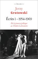 Couverture du livre « Écrits t.1 : 1954-1969, de la jeunesse politique au Théâtre Laboratoire » de Jerzy Grotowski aux éditions L'arche