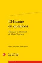 Couverture du livre « L'histoire en questions ; mélanges en l'honneur de Mario Turchetti » de  aux éditions Classiques Garnier