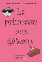 Couverture du livre « La princesse aux gateaux » de Hornillos Sophie aux éditions Saint Honore Editions