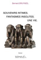 Couverture du livre « Souvenirs intimes. fantasme insolites.une vie » de Bernard Bruyneel aux éditions Saint Honore Editions