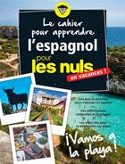 Couverture du livre « Le cahier pour apprendre l'espagnol pour les nuls en vacances ! ivamos a la playa ! » de David Tarradas-Agea aux éditions First