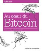 Couverture du livre « Au cour du bitcoin » de Andreas Antonopoulos aux éditions First Interactive