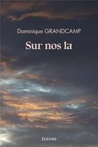 Couverture du livre « Sur nos la » de Grandcamp Dominique aux éditions Edilivre